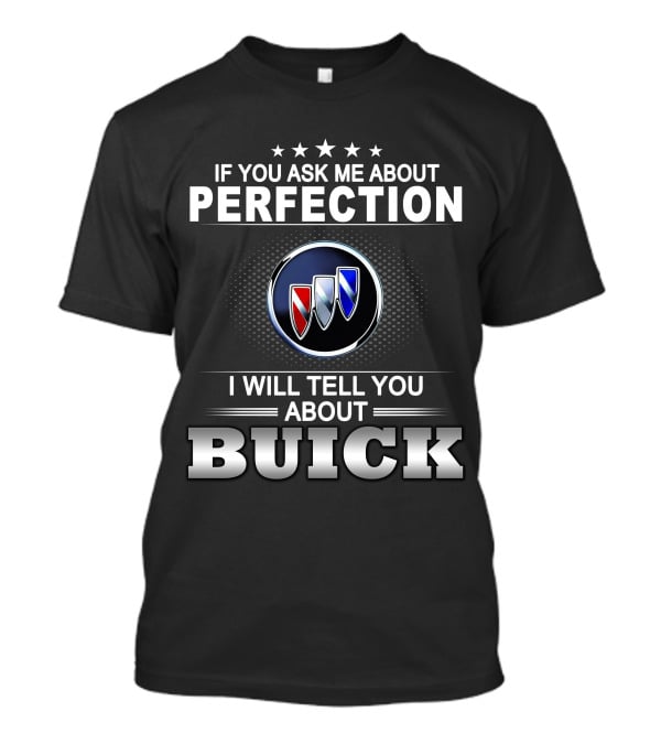If You Ask Me About Perfection I Will Tell You About Buick T-Shirt