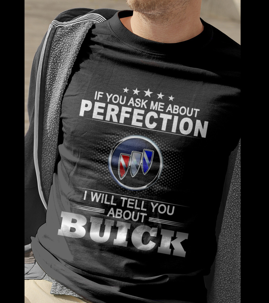 If You Ask Me About Perfection I Will Tell You About Buick T-Shirt