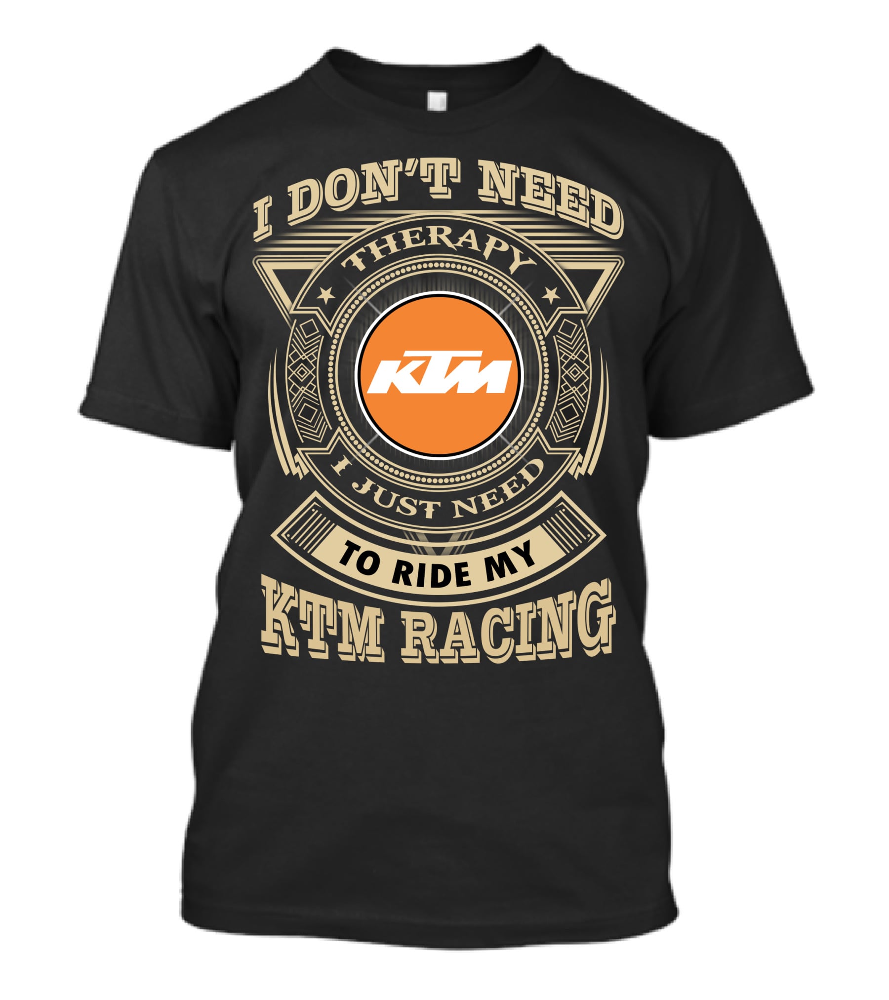 I Don't Need Therapy I Just Need To Ride My Ktm Racing T-Shirt