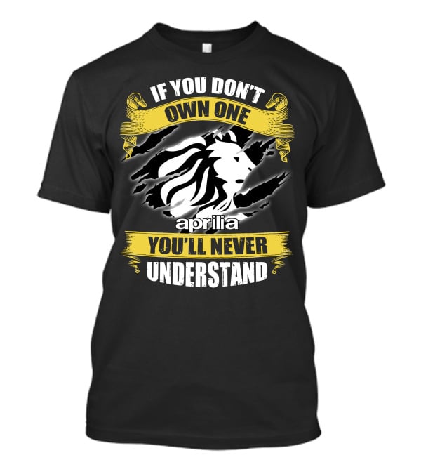If You Don’t Own One You’ll Never Understand Aprilia Lion T-Shirt