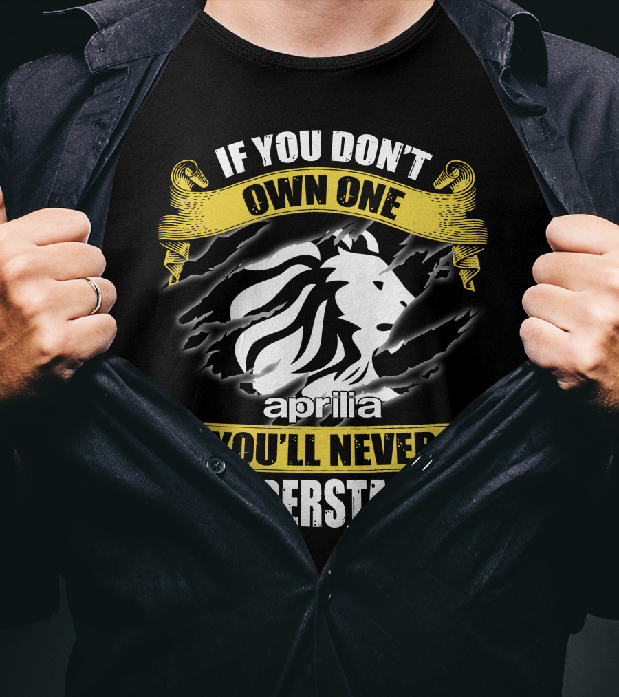If You Don’t Own One You’ll Never Understand Aprilia Lion T-Shirt