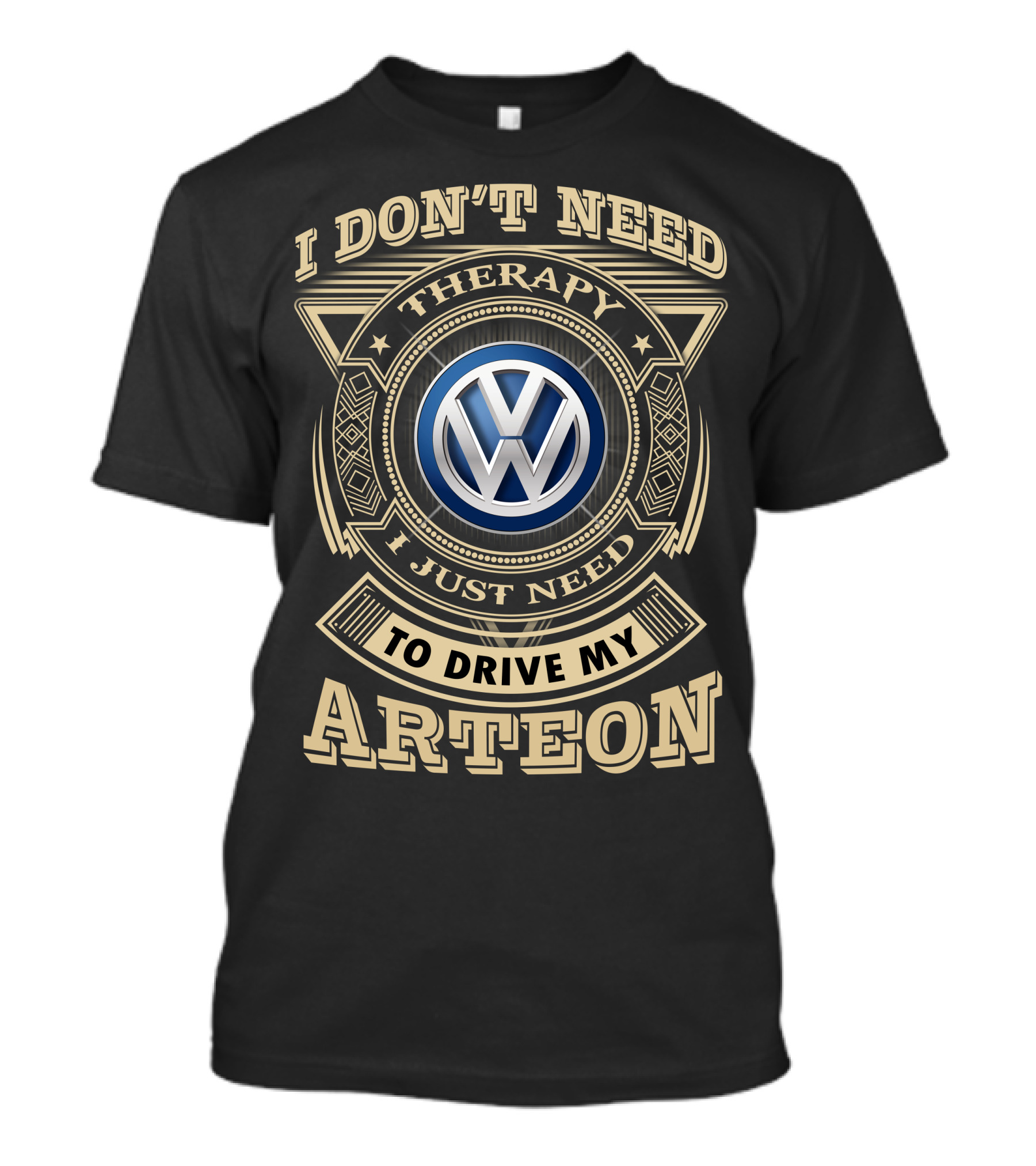 I Don't Need Therapy I Just Need To Drive My Arteon Volkswagen T-Shirt