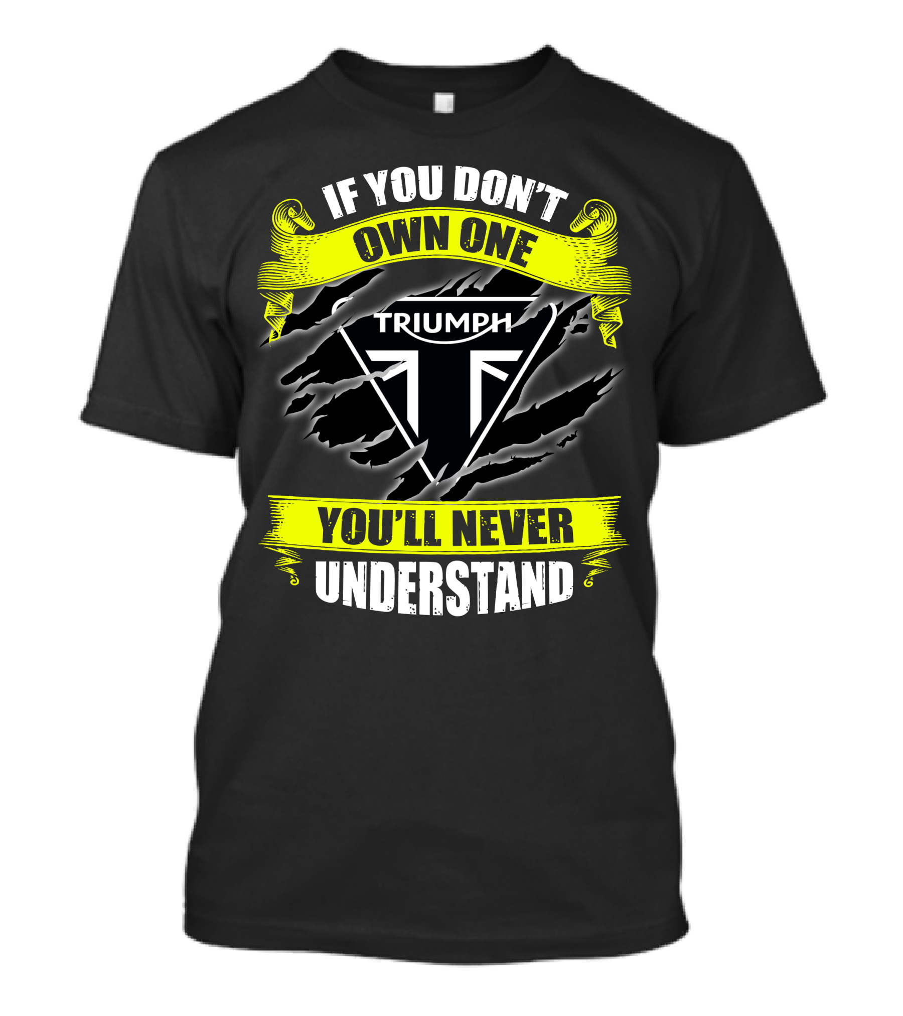 If You Don't Own One Triumph You'll Never Understand T-Shirt