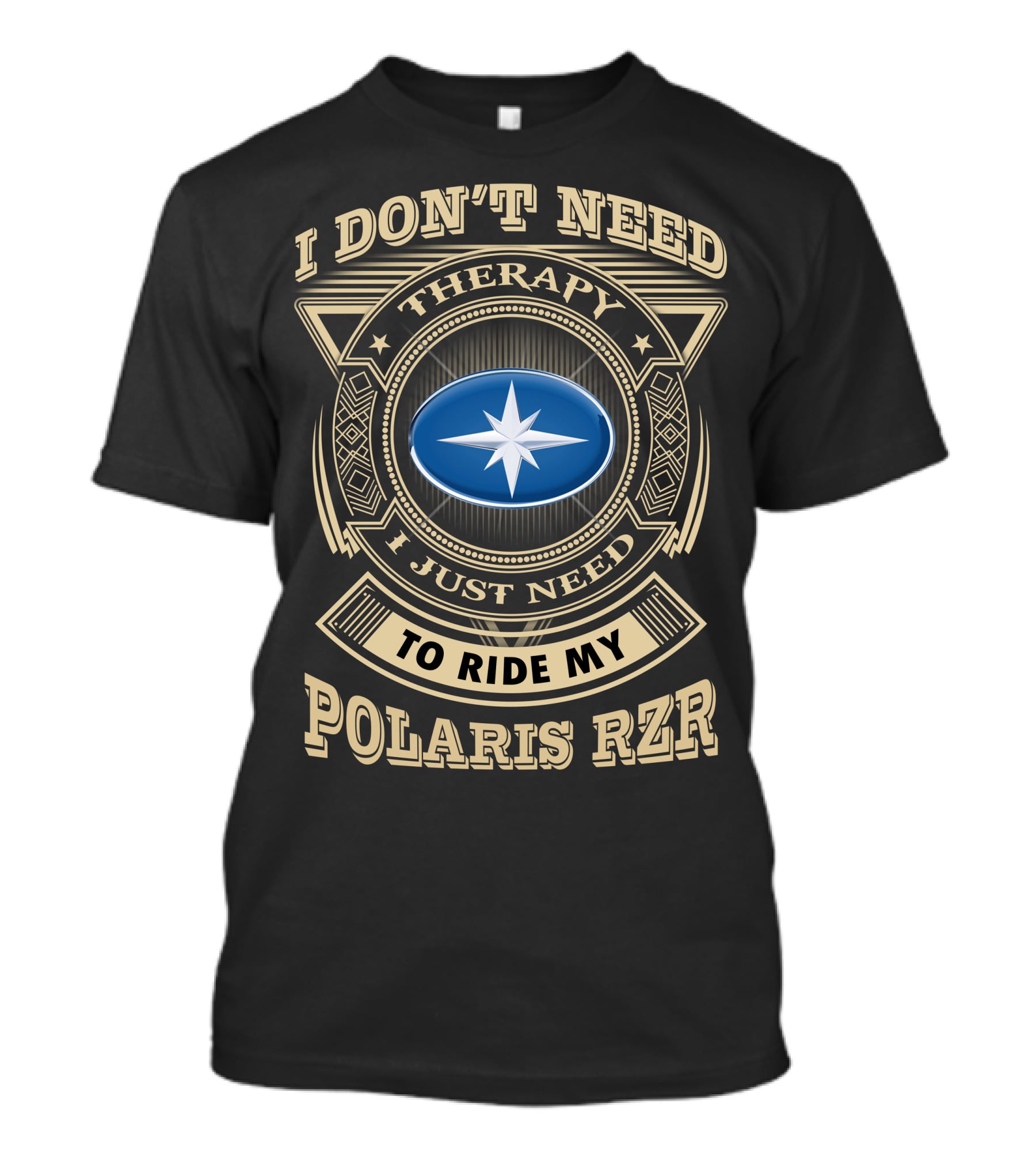 I Don't Need Therapy I Just Need To Ride My Polaris Rzr T-Shirt