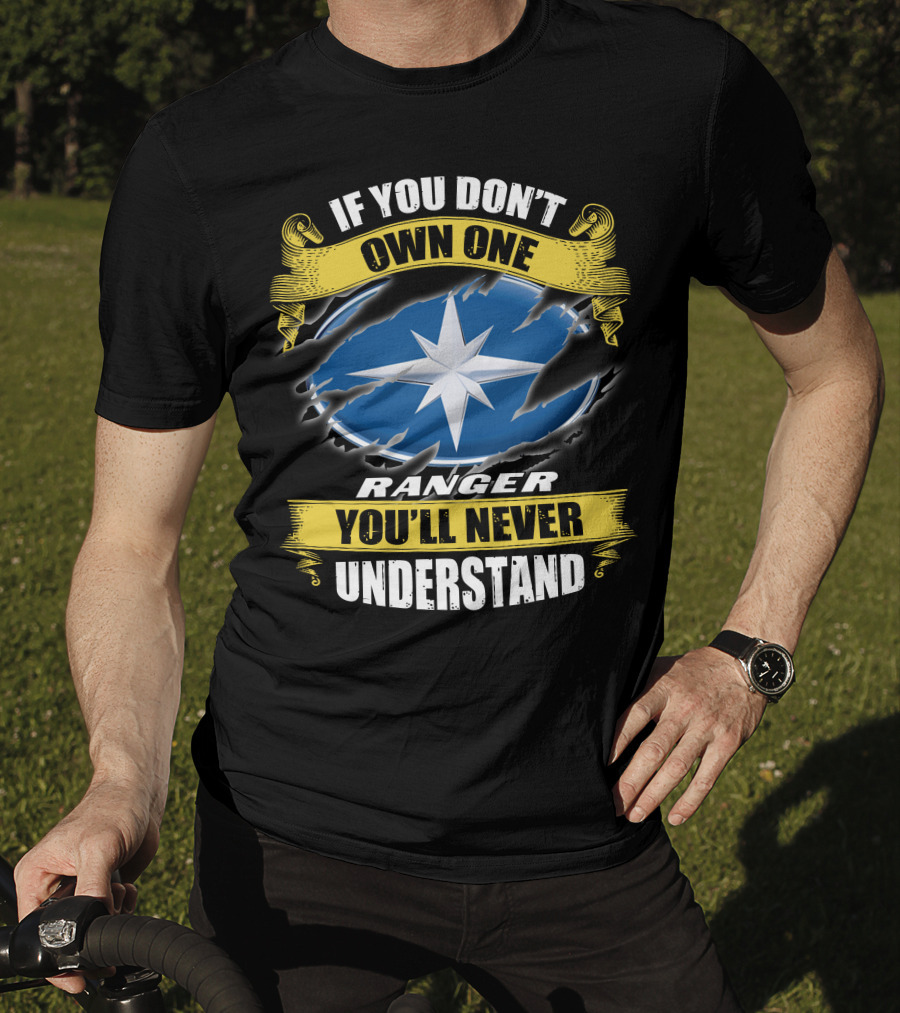 If You Don't Own One Ranger You'll Never Understand T-Shirt