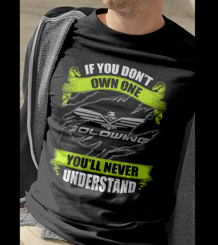 If You Don't Own One Goldwing You'll Never Understand T-Shirt
