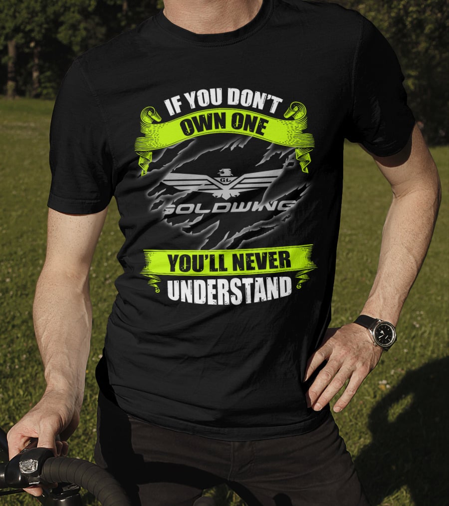 If You Don't Own One Goldwing You'll Never Understand T-Shirt