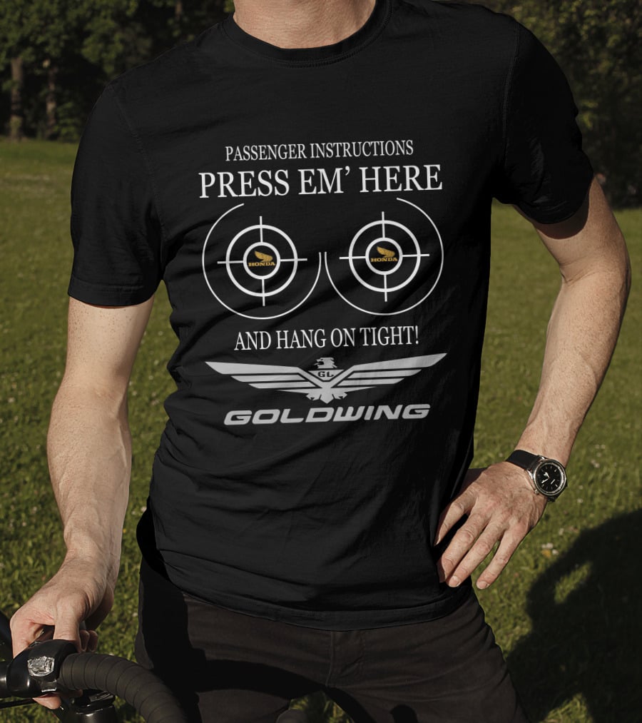 Passenger Instructions Press Em' Here And Hang On Tight Goldwing Honda T-Shirt