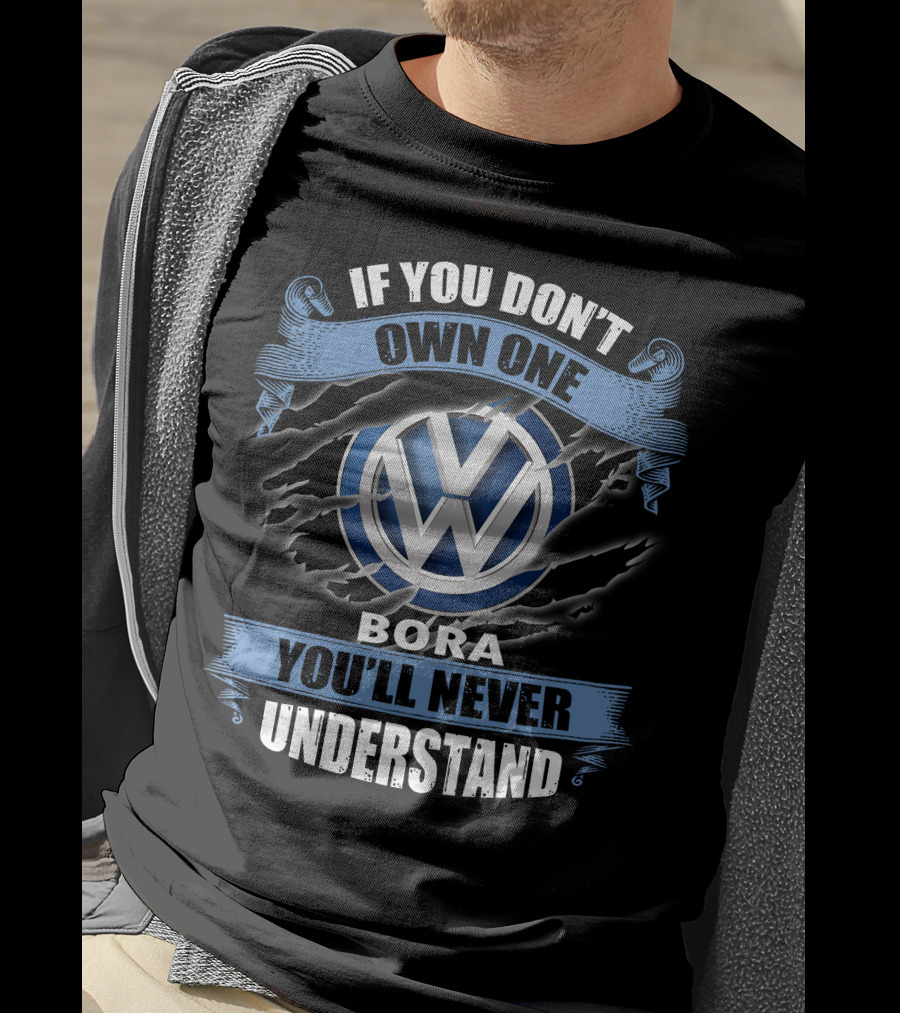 Volkswagen Bora If You Don't Own One You'll Never Understand T-Shirt