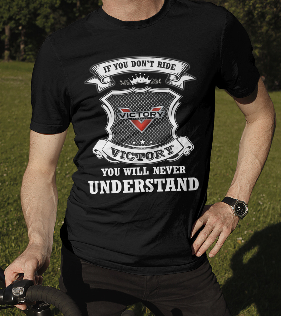 If You Don't Ride Victory You Will Never Understand T-Shirt