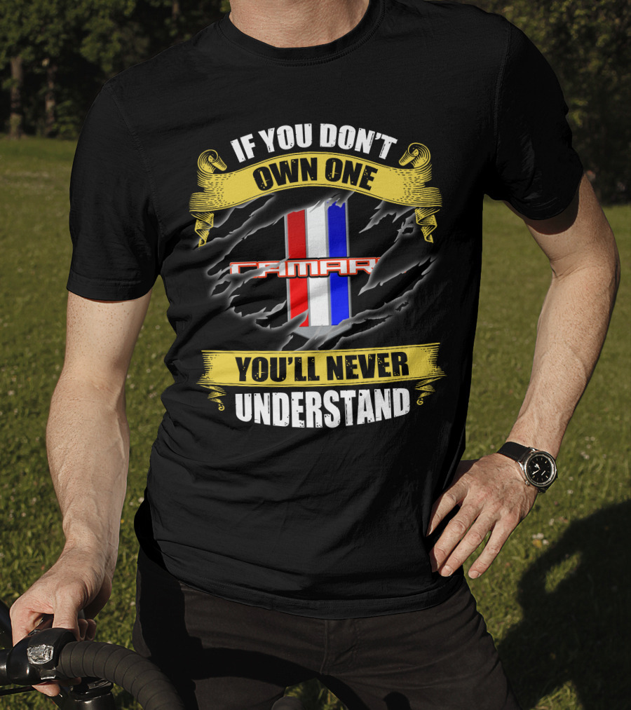 If You Don't Own One Camaro You'll Never Understand T-Shirt