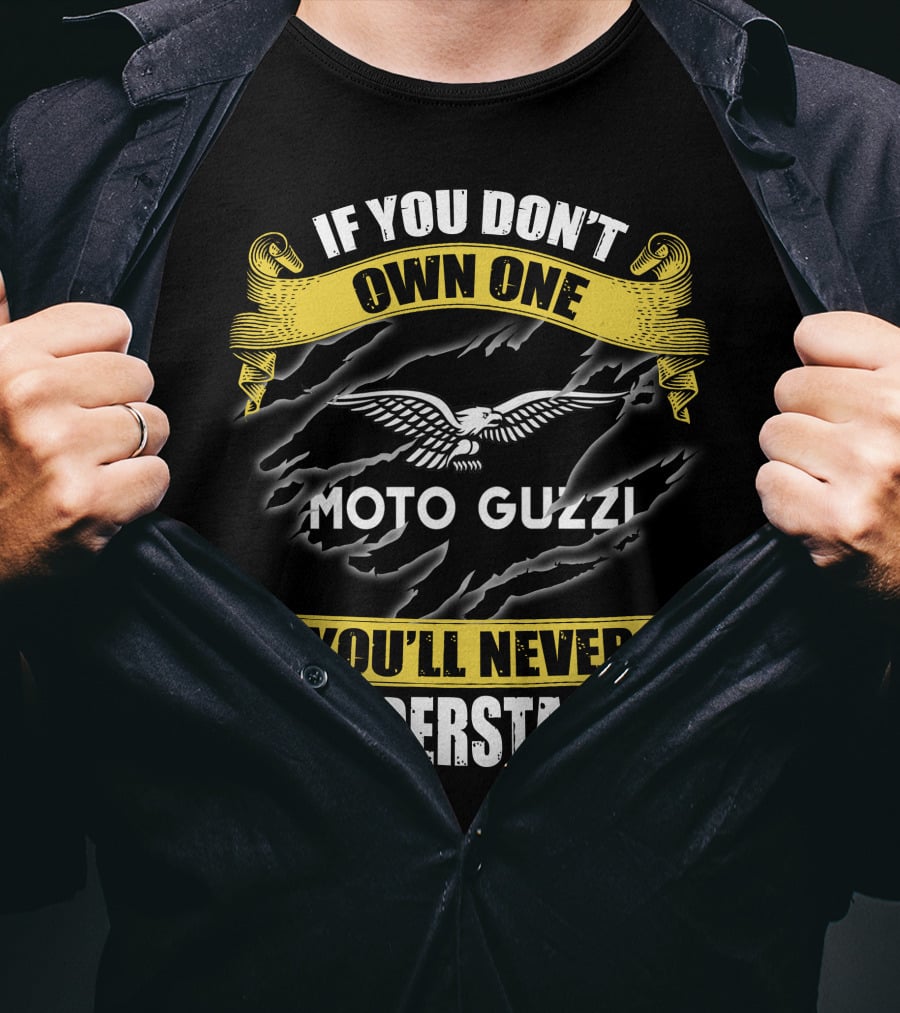 If You Don't Own One Moto Guzzi You'll Never Understand T-Shirt