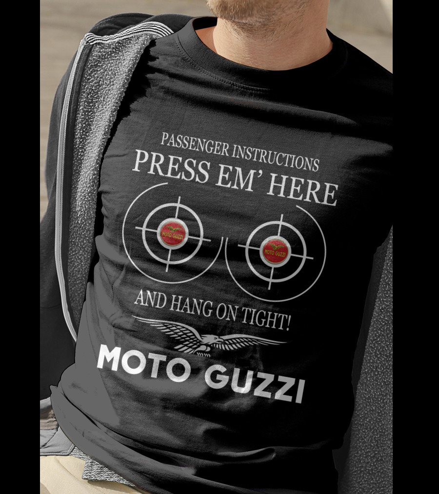 Passenger Instructions Press Em’ Here And Hang On Tight Moto Guzzi T-Shirt