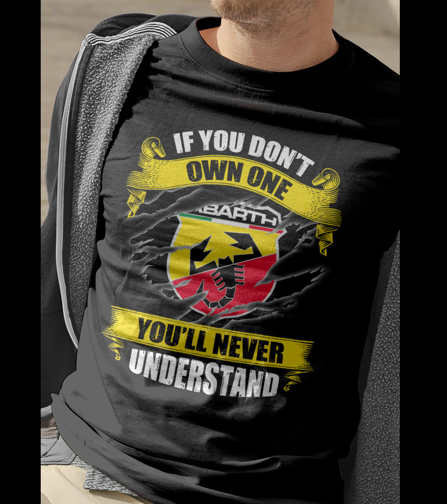 If You Don't Own One Abarth You'll Never Understand T-Shirt