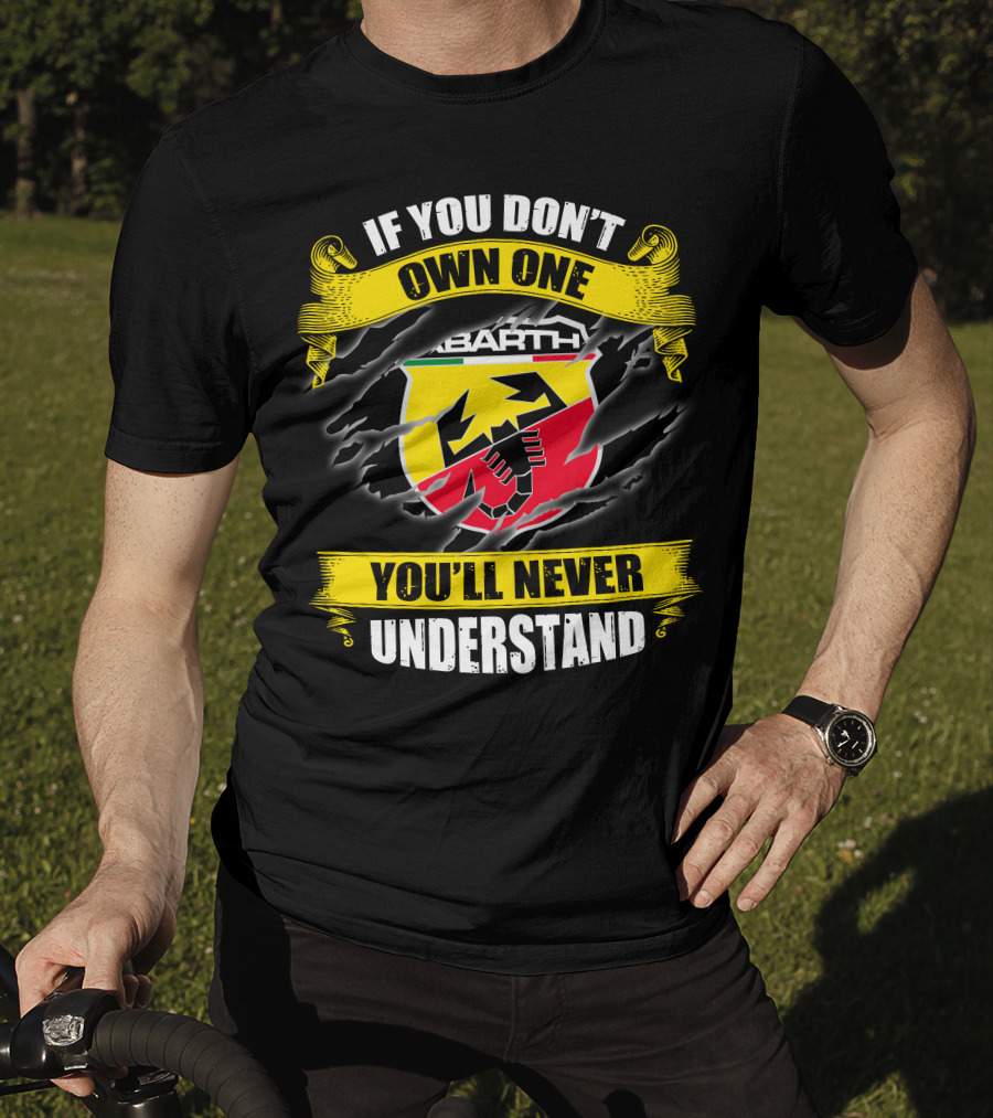If You Don't Own One Abarth You'll Never Understand T-Shirt