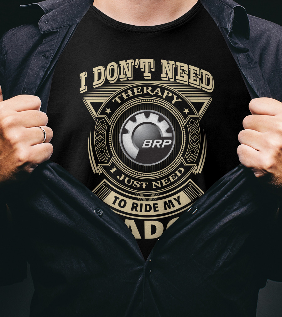 I Don't Need Therapy I Just Need To Ride My Seadoo Brp T-Shirt