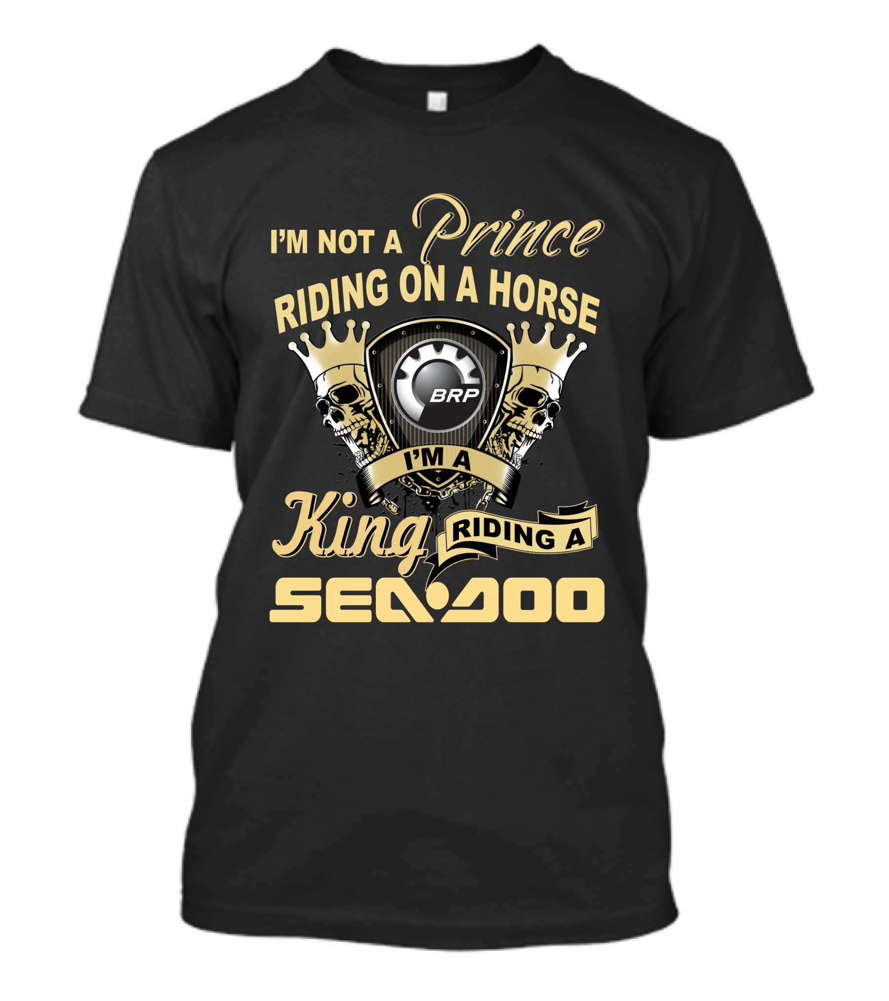 I'm Not A Prince Riding On A Horse I'm A King Riding A Sea-Doo Brp T-Shirt