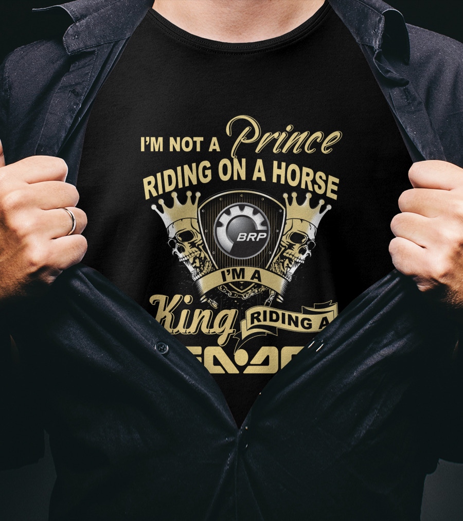 I'm Not A Prince Riding On A Horse I'm A King Riding A Sea-Doo Brp T-Shirt