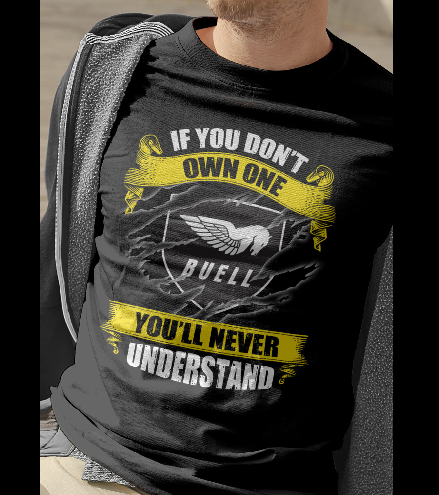 If You Don't Own One Buell You'll Never Understand T-Shirt