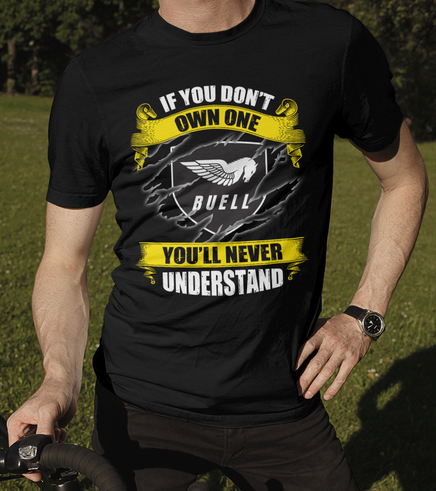 If You Don't Own One Buell You'll Never Understand T-Shirt