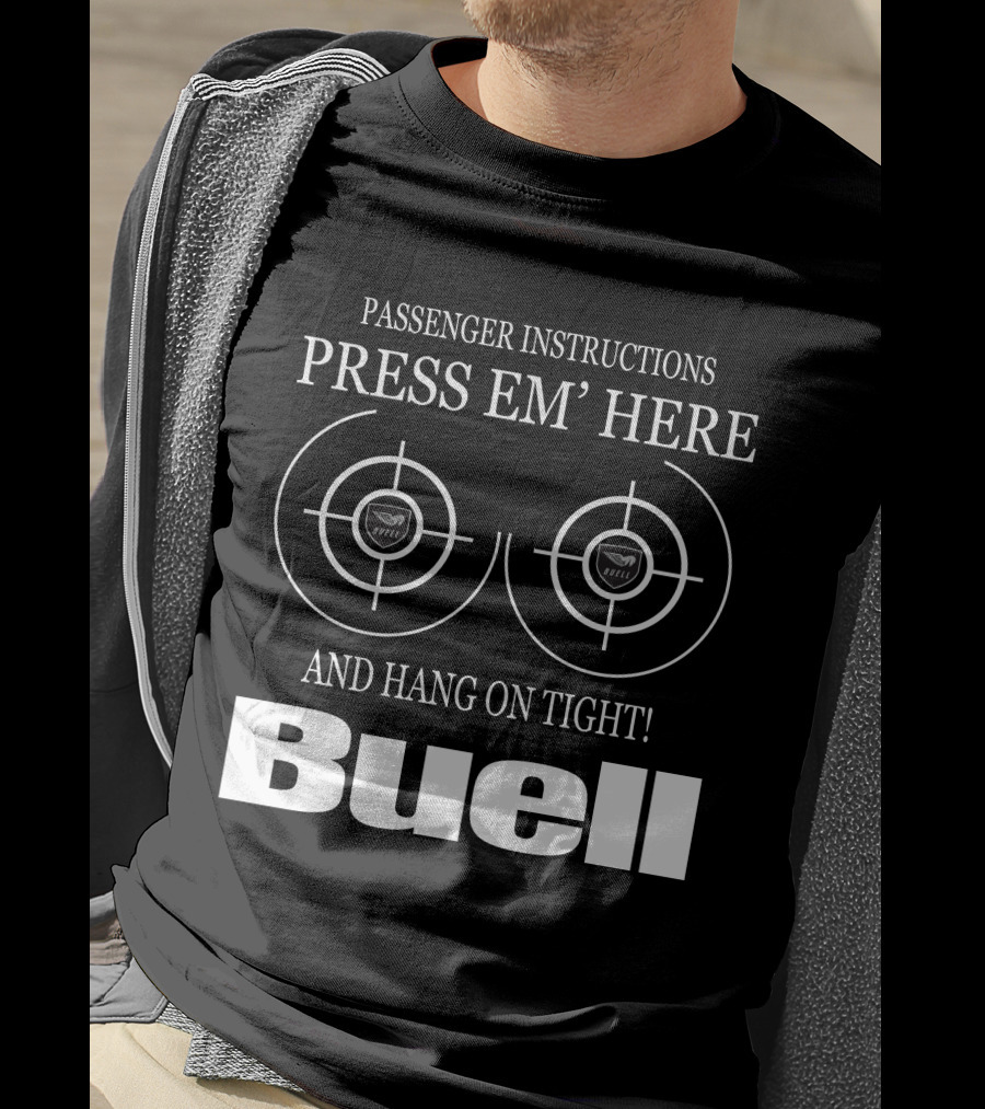 Passenger Instructions Press Em' Here And Hang On Tight Buell T-Shirt