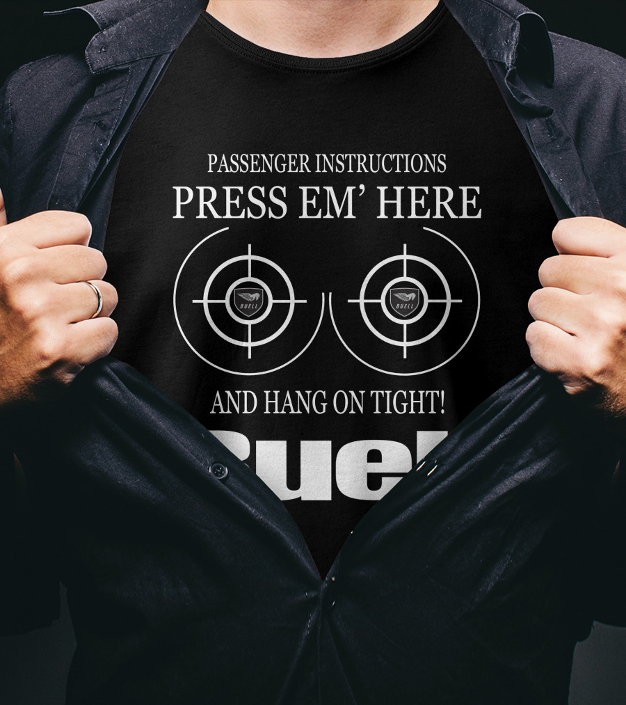 Passenger Instructions Press Em' Here And Hang On Tight Buell T-Shirt