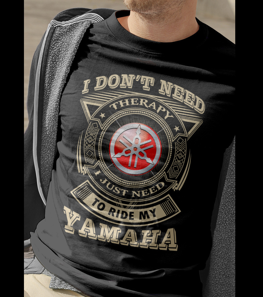 I Don't Need Therapy I Just Need To Ride My Yamaha T-Shirt