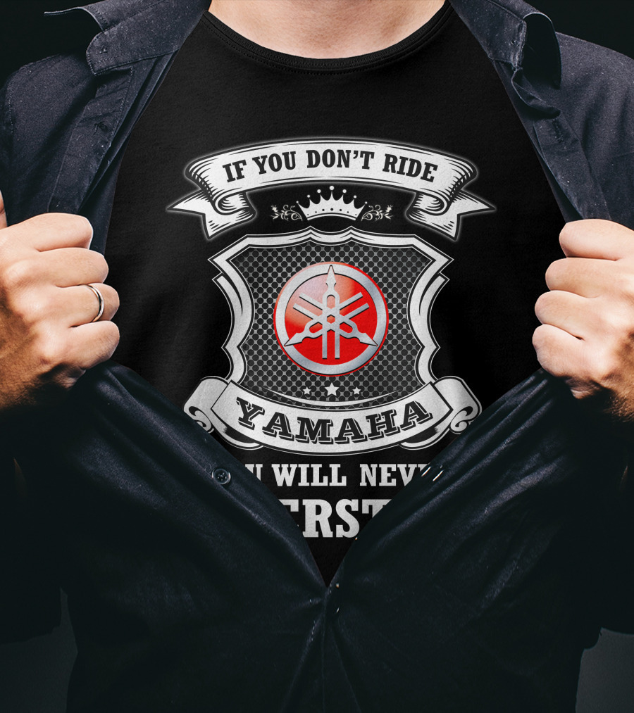 Yamaha If You Don't Ride You Will Never Understand T-Shirt