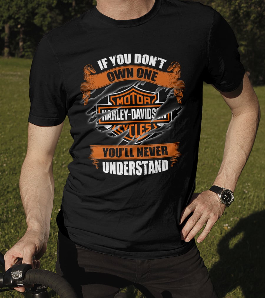 Harley Davidson Motorcycles If You Don't Own One You'll Never Understand T-Shirt