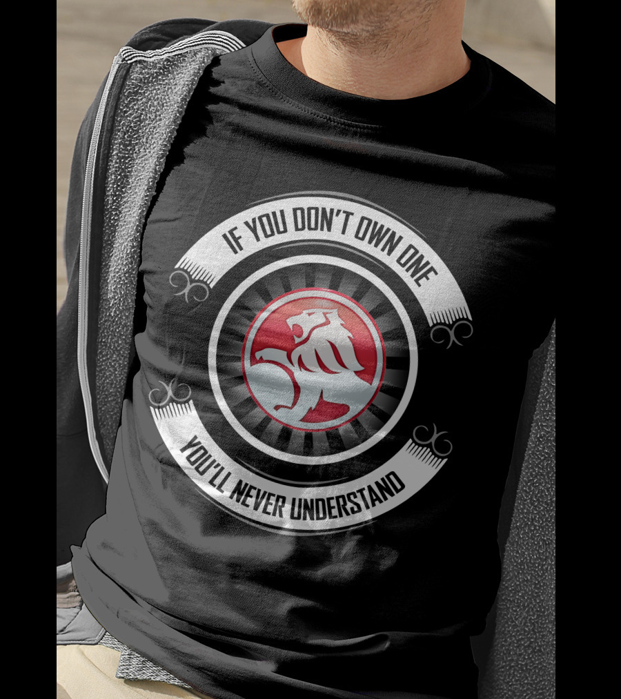 Holden Lion Emblem If You Don't Own One You'll Never Understand T-Shirt