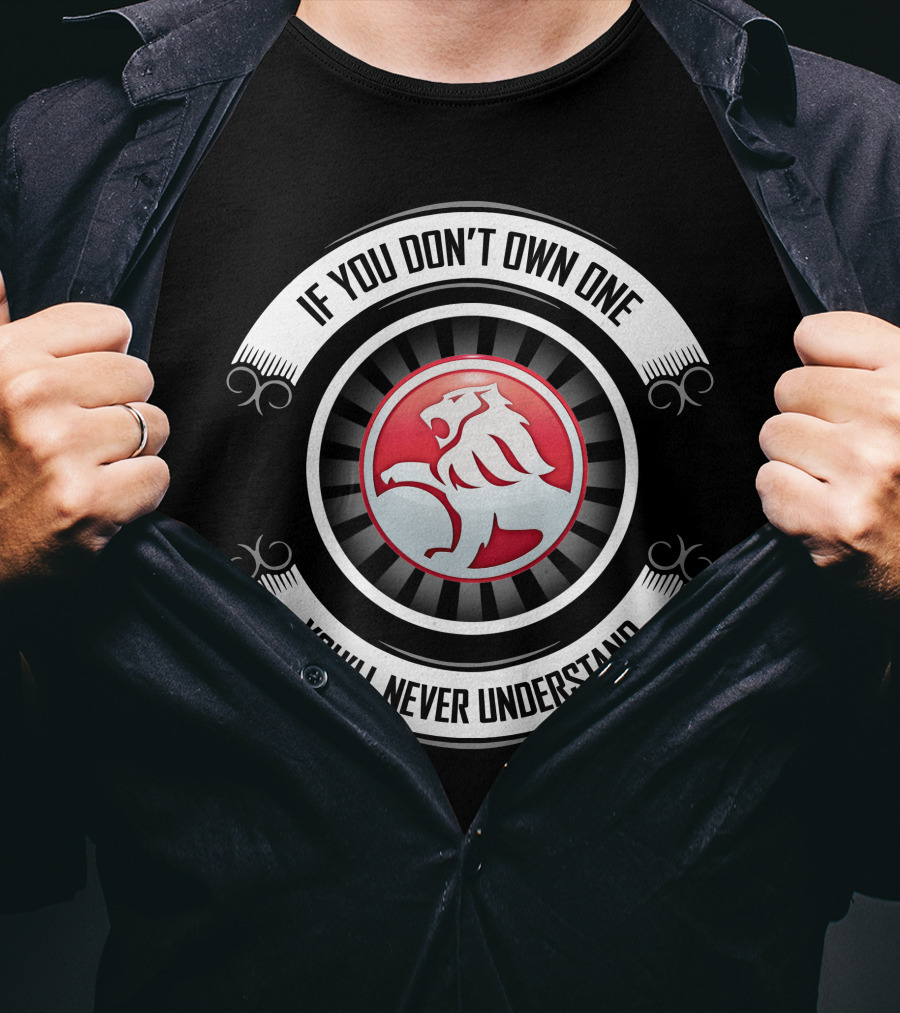 Holden Lion Emblem If You Don't Own One You'll Never Understand T-Shirt