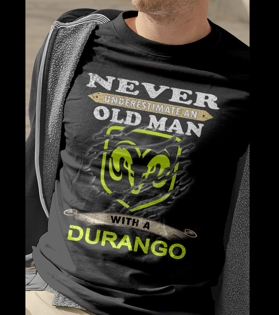 Never Underestimate An Old Man With A Durango Ram T-Shirt