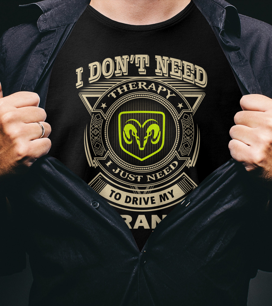 I Don't Need Therapy I Just Need To Drive My Durango Ram T-Shirt