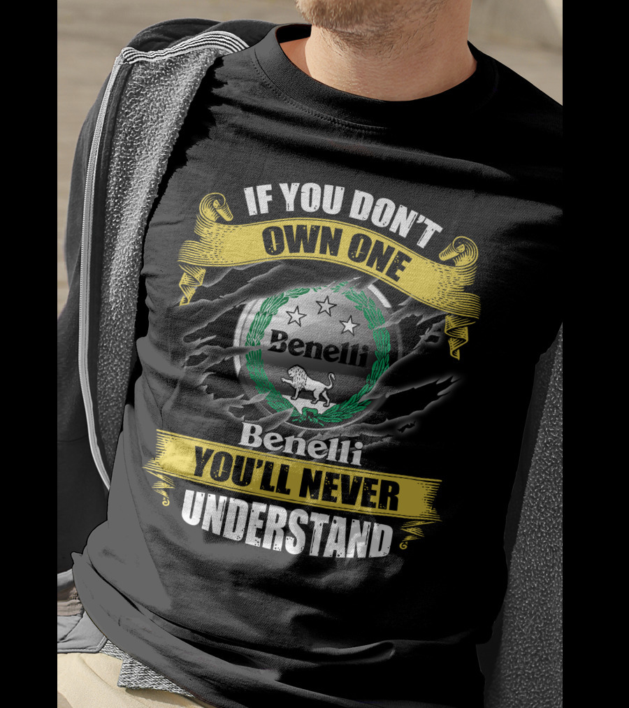 If You Don't Own One Benelli You'll Never Understand T-Shirt