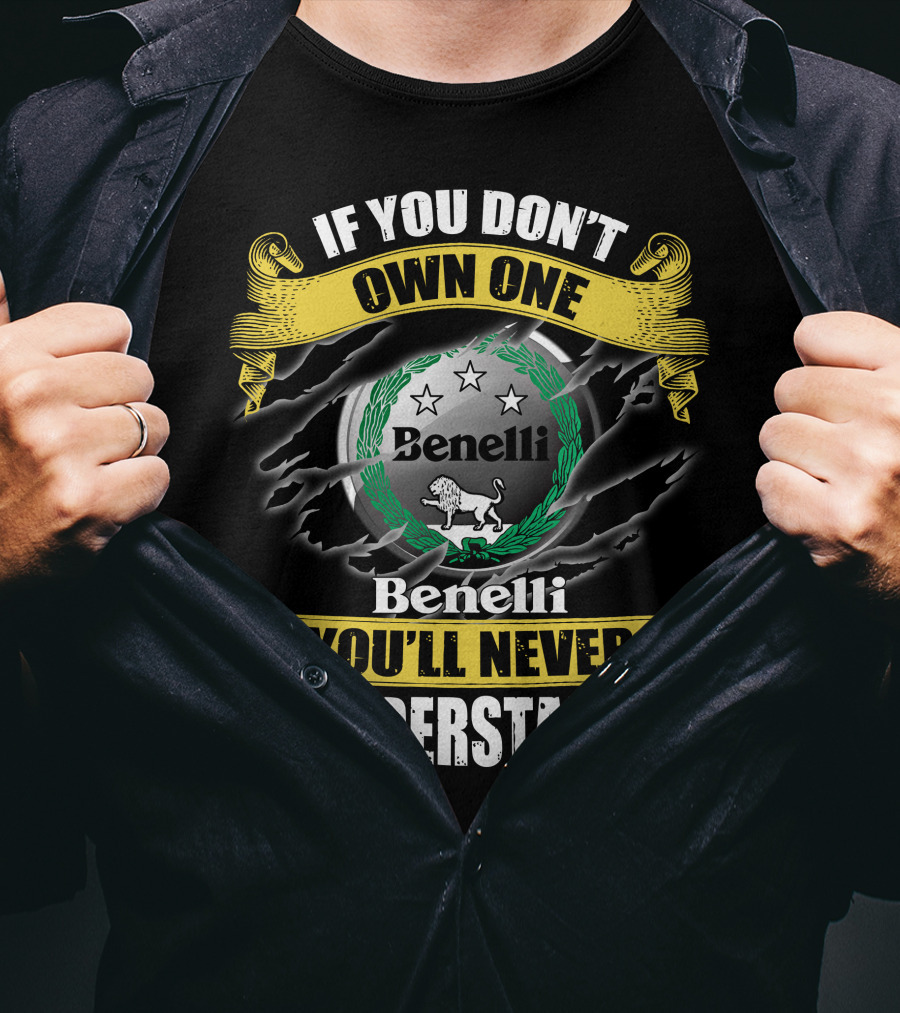 If You Don't Own One Benelli You'll Never Understand T-Shirt