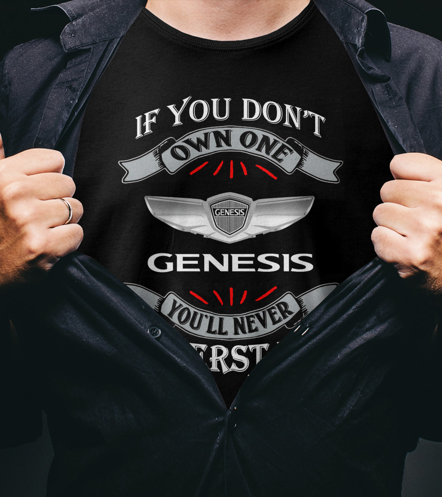 If You Don't Own One Genesis You'll Never Understand T-Shirt