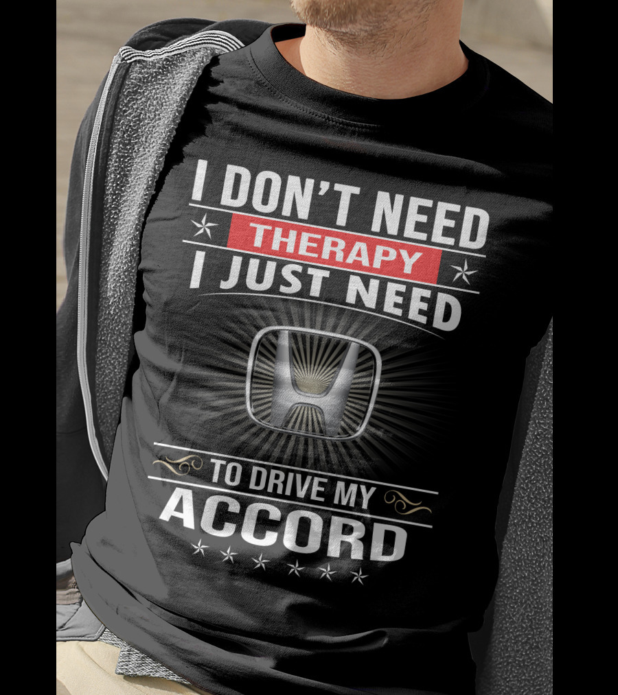 I Don't Need Therapy I Just Need To Drive My Accord T-Shirt