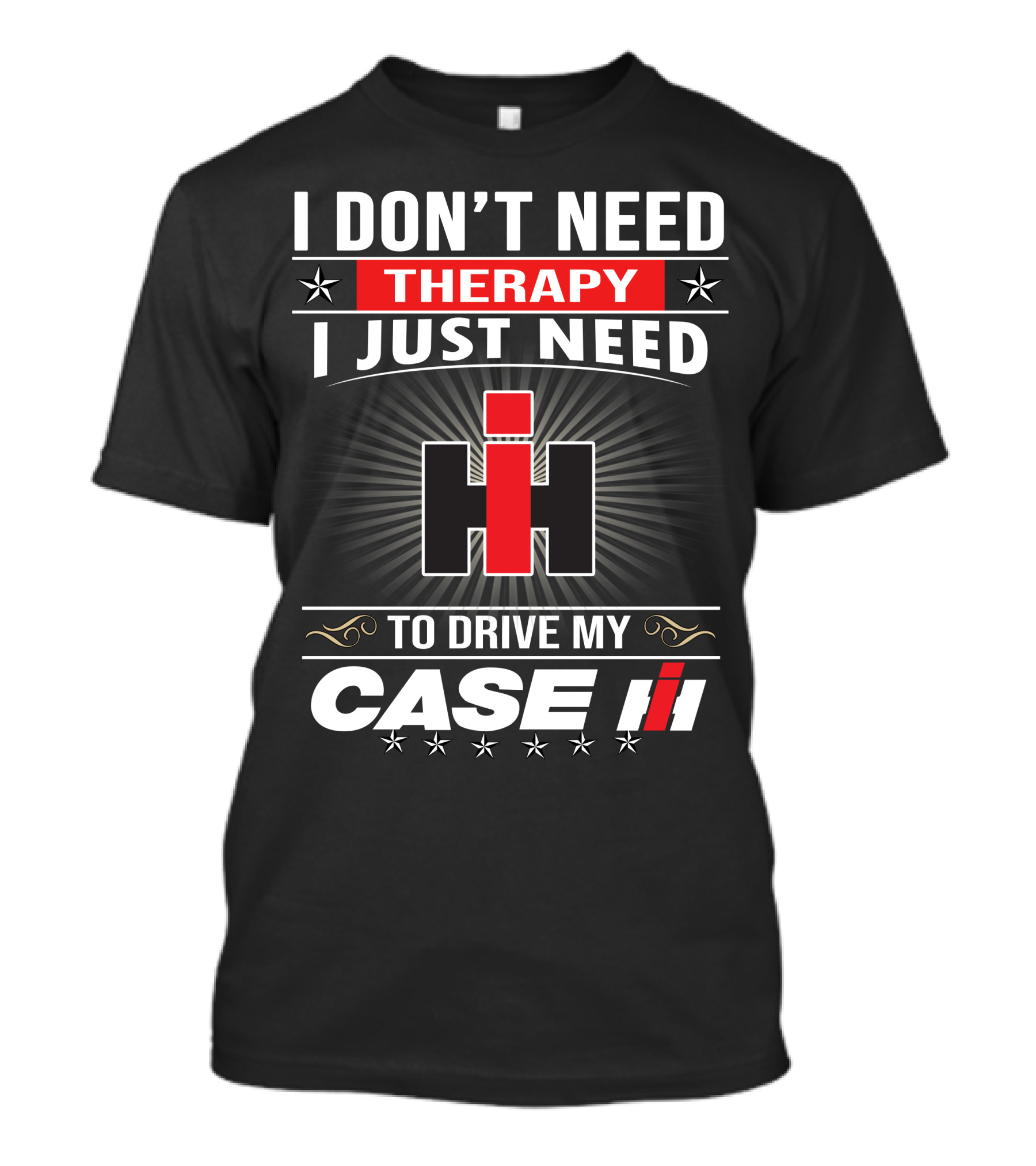 I Don't Need Therapy I Just Need To Drive My Case Ih T-Shirt