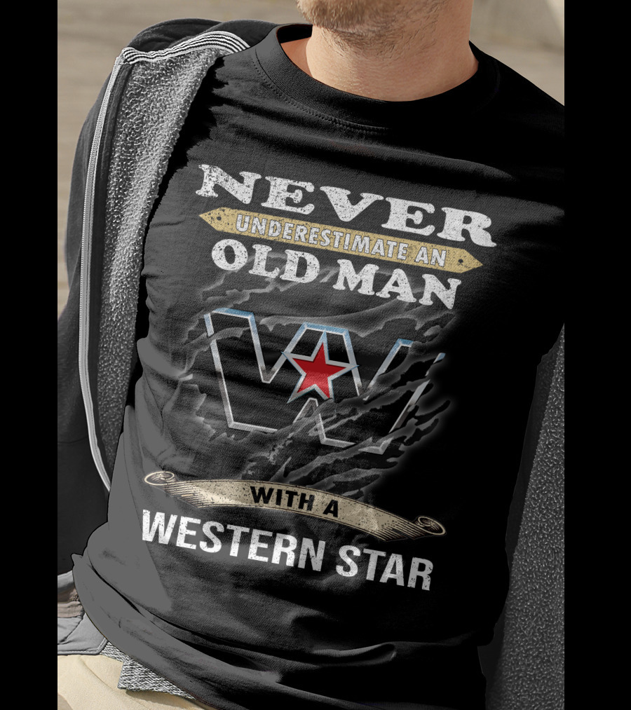 Never Underestimate An Old Man With A Western Star T-Shirt