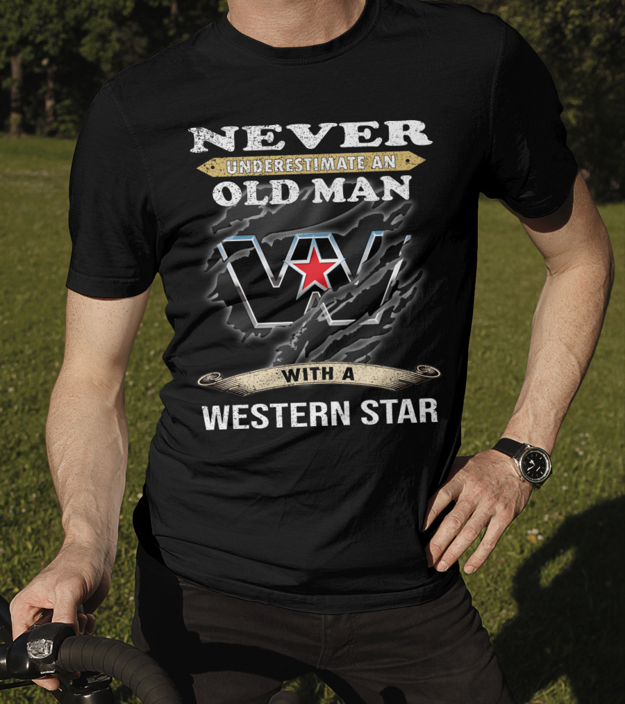 Never Underestimate An Old Man With A Western Star T-Shirt