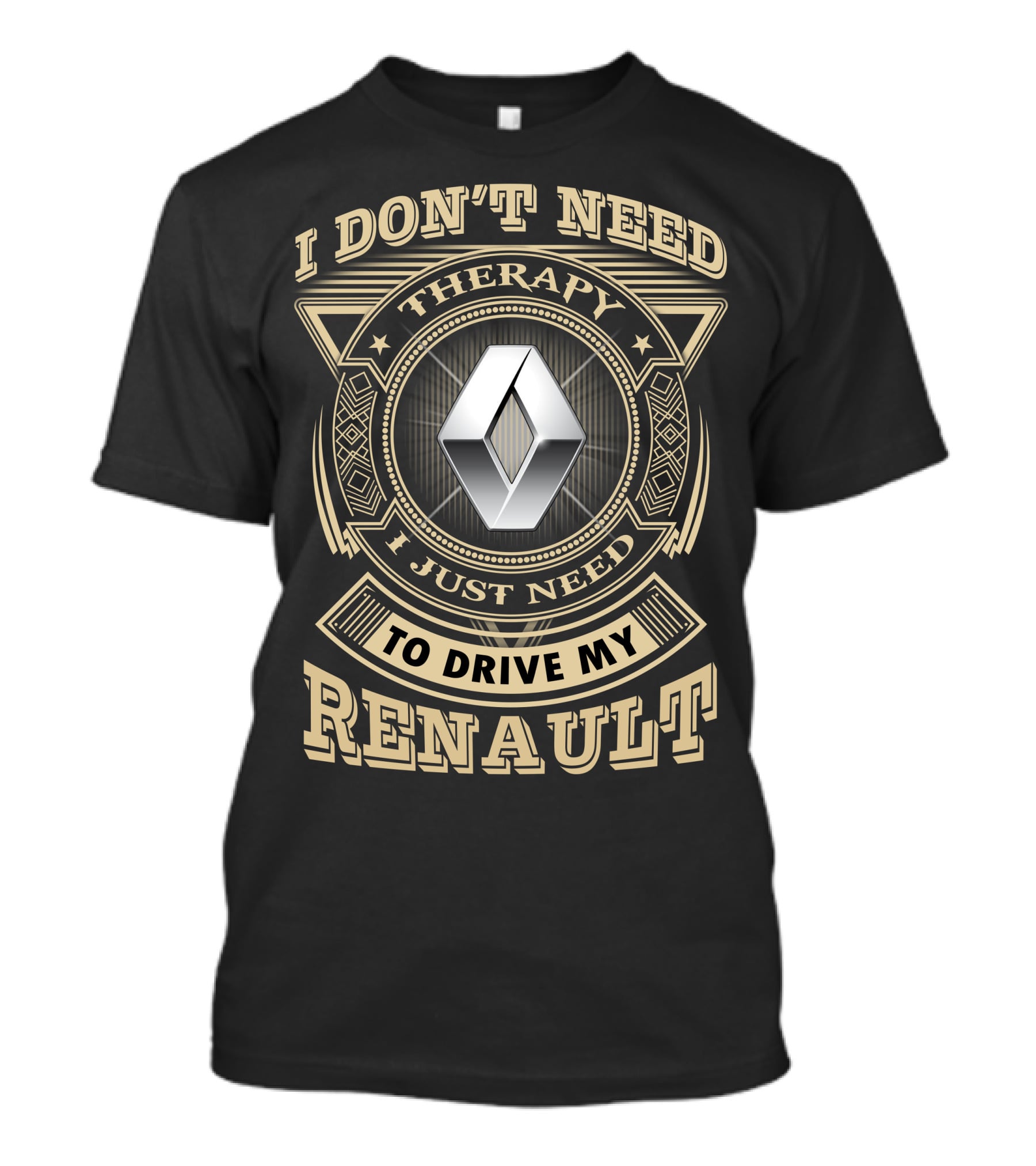 I Don't Need Therapy I Just Need To Drive My Renault T-Shirt