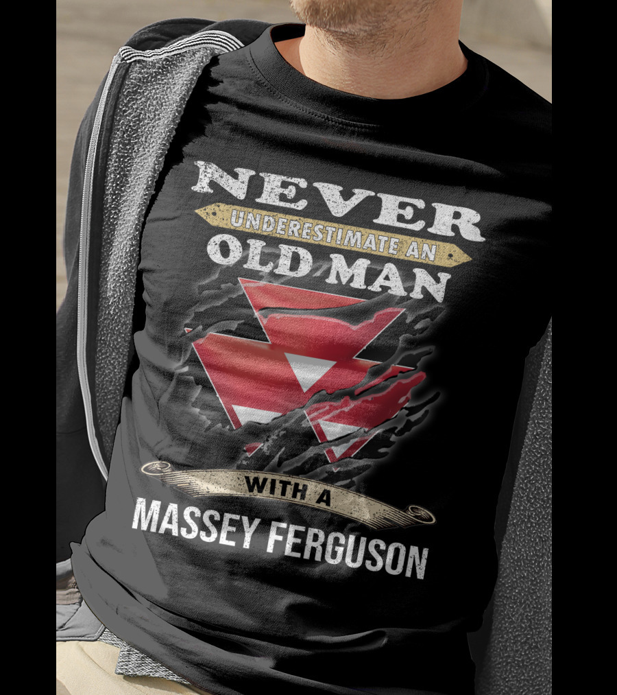Never Underestimate An Old Man With A Massey Ferguson T-Shirt