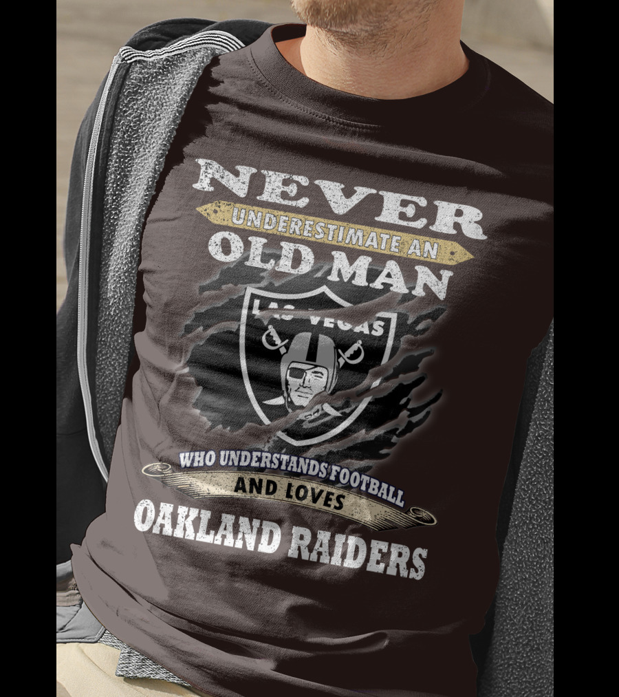 Never Underestimate An Old Man Who Understands Football And Loves Oakland Raiders Las Vegas Raiders T-Shirt