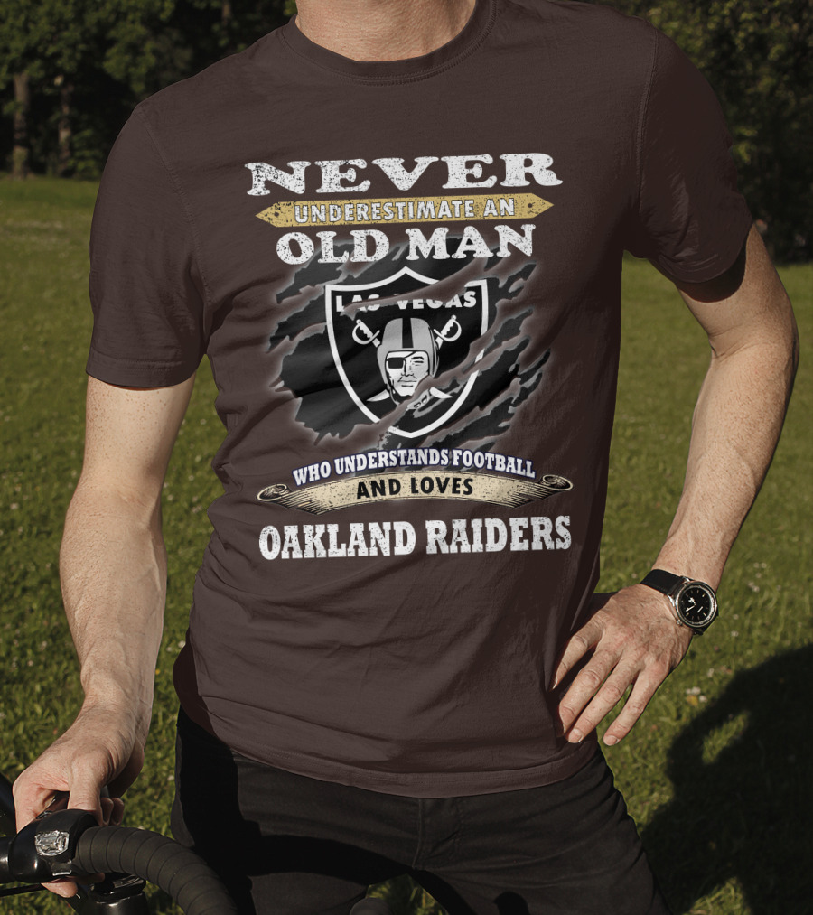 Never Underestimate An Old Man Who Understands Football And Loves Oakland Raiders Las Vegas Raiders T-Shirt