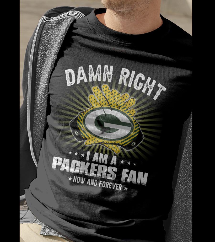 Damn Right Packers Fan Now And Forever T-Shirt