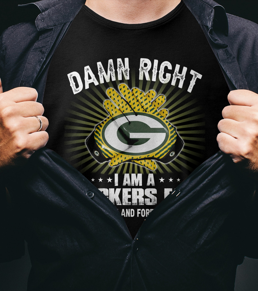 Damn Right Packers Fan Now And Forever T-Shirt
