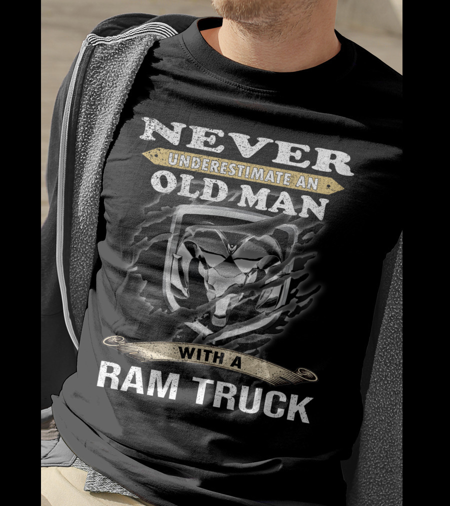 Never Underestimate An Old Man With A Ram Truck T-Shirt