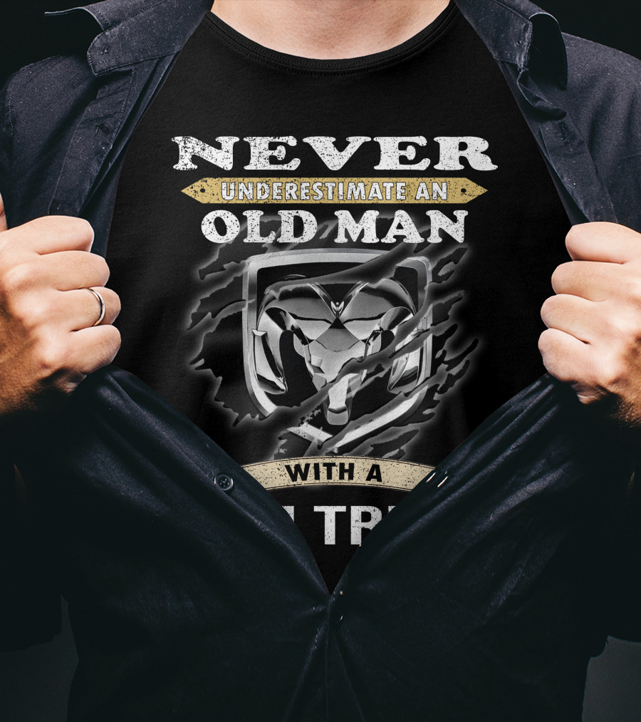 Never Underestimate An Old Man With A Ram Truck T-Shirt