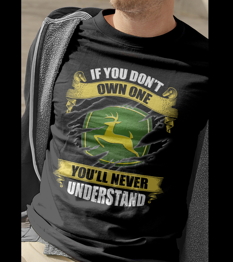 If You Don't Own One You'll Never Understand Deer T-Shirt