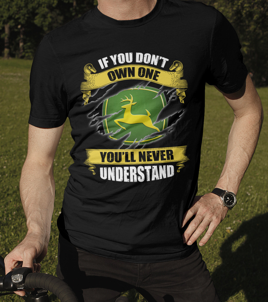 If You Don't Own One You'll Never Understand Deer T-Shirt
